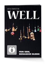 DVD Geschwister Well - fein sein beinander bleibn - Well Musik 2013
